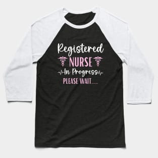 Registered Nurse In Progress Graduation Future RN Nurse Baseball T-Shirt